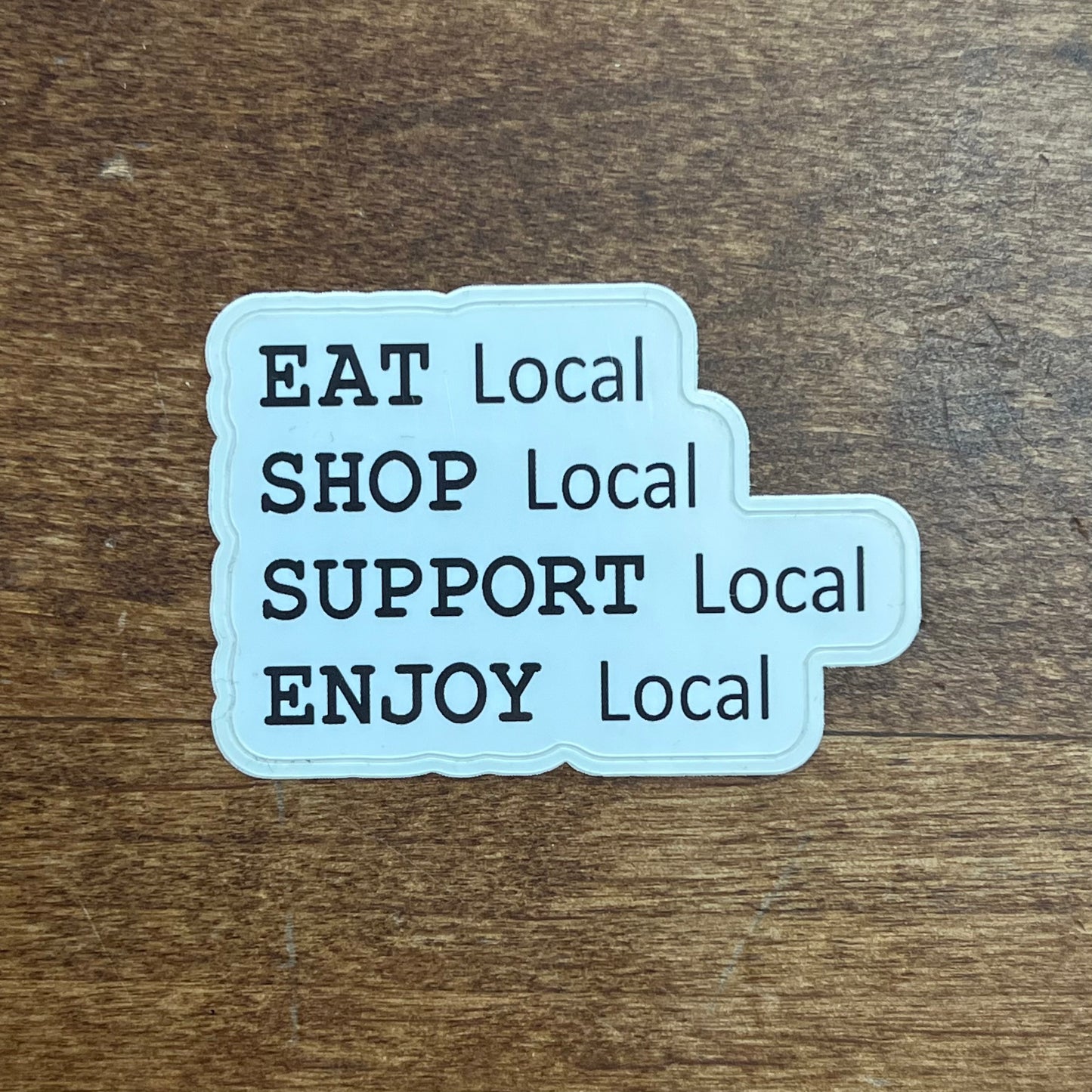 Eat, Shop, Support, Enjoy Local Sticker