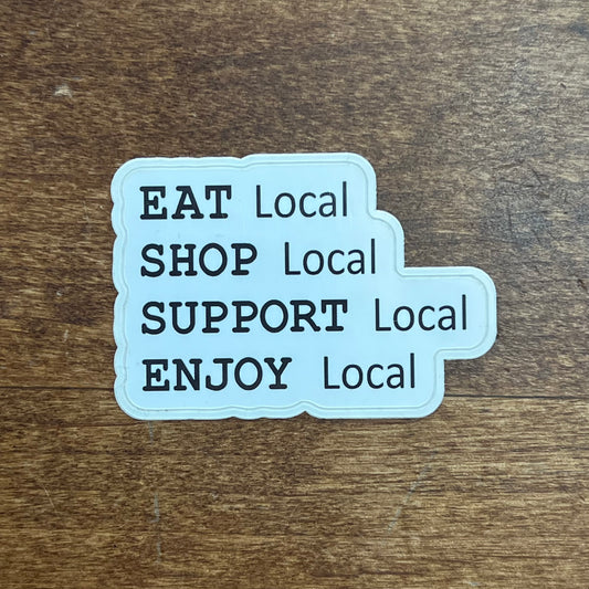 Eat, Shop, Support, Enjoy Local Sticker