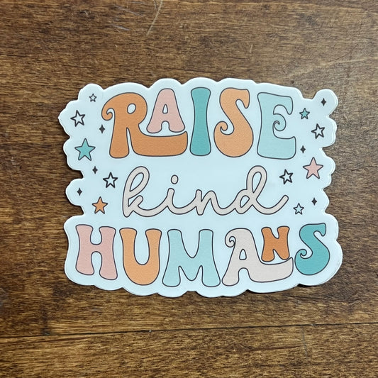 Raise Kind Humans Sticker