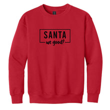 Load image into Gallery viewer, Santa We Good KID Tee or Sweatshirt