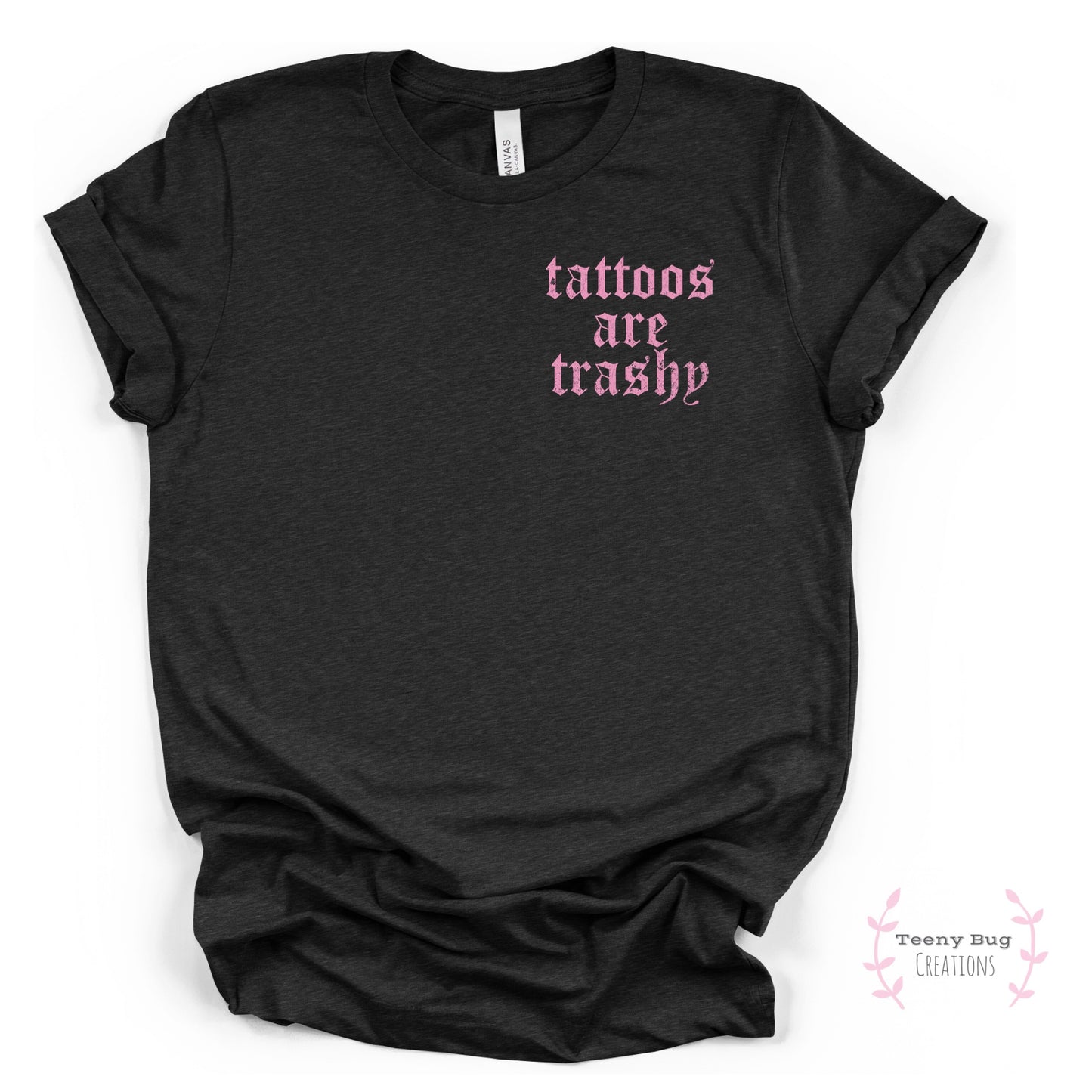 Tattoos Are Trashy Adult Tee (white or pink)