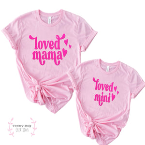 Loved Mama/Mini Kid Tees