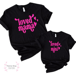 Loved Mama/Mini Kid Tees