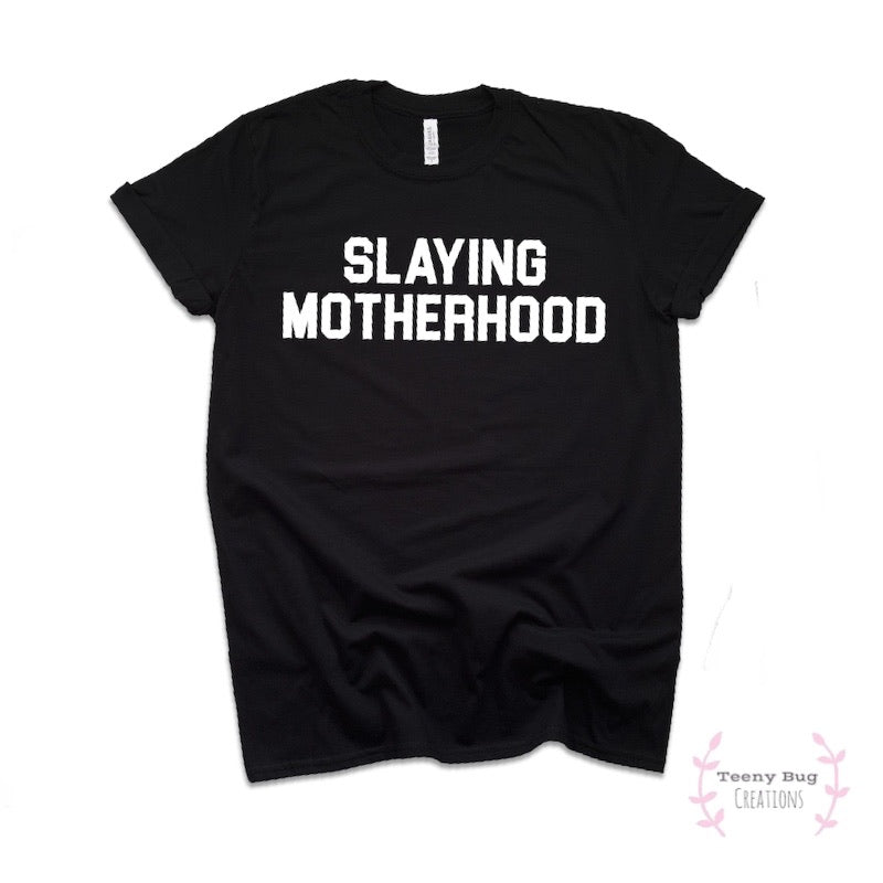 Slaying Motherhood Adult Tee